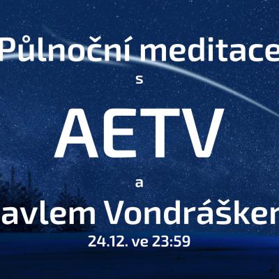 Půlnoční meditace s AETV a Pavlem Vondráškem